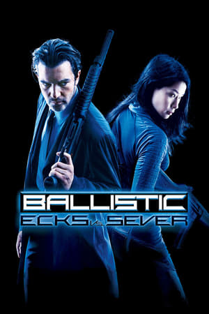 watch Ballistic: Ecks vs. Sever